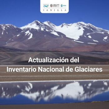 IANIGLA actualiza el Inventario Nacional de Glaciares en los Andes Desérticos